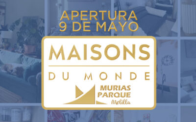 MAISONS DU MONDE LLEGA A PARQUE MELILLA